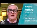 Finding meaning in Covid times - #5 Business in the pandemic