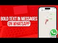 How to Bold Text in Messages on WhatsApp | Full Guide