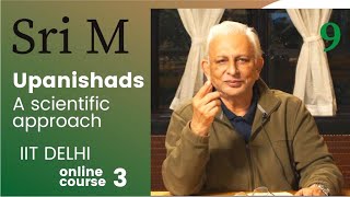 IIT Delhi Online Course 3| Session 9 |Upanishads - A Scientific Approach | Katha Upanishad(6)| Sri M