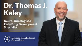 Meet Thomas Kaley: Neuro-Oncologist at MSK