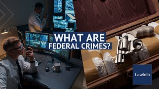 What Are Federal Crimes? | LawInfo