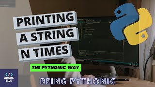 Python: How to Print a String Multiple Times in a Pythonic Way