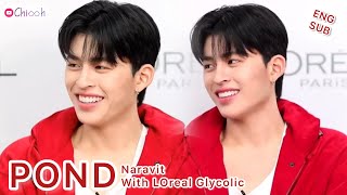 [ENGSUB] ปอนด์ ณราวิชญ์ | Pond Naravit with LOreal Glycolic