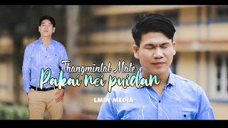 PAKAI NEI PUIDAN || Thangminlal Mate - LMIN MEDIA -