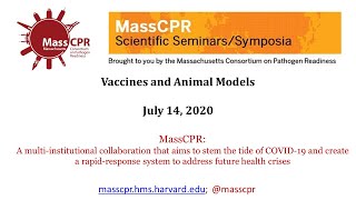 July 14, 2020 MassCPR Scientific Symposium: Vaccines and Animal Models