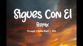 SIGUES CON EL (REMIX LETRA) - ARCANGEL - SECH - ROMEO SANTOS