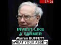 Invest Like a Farmer, by Warren Buffett. [Audio Podcast 01 - Sweat Your Assets]