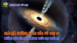 Tổng hợp những câu hỏi bí ẩn của Vũ trụ #1  [Q&A] | Khoa học vũ trụ - Top thú vị |