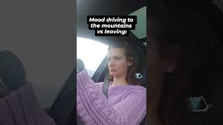 Mood leaving vs driving to the mountains