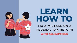 How to Fix a Mistake on a Federal Tax Return 1040x form (ASL)