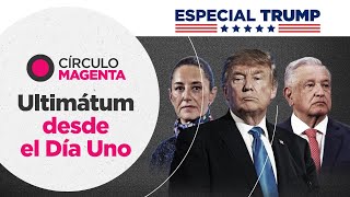 Círculo Magenta: Especial Trump… El ultimátum llegó el Día Uno