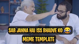 SAB JANNA HAI ISS BHADWE KO MEME TEMPLATE 🤣| SAB JANNA HAI ISS BHADWE KO HARAMI KAHIKA MEME TEMPLATE