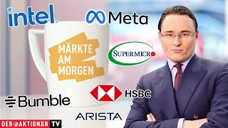 Märkte am Morgen: Intel, Meta, Bumble, Arista Networks, HSBC, Super Micro Computer