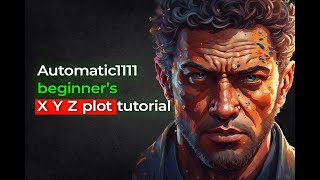 Must Watch for Beginners (XYZ Plot) | Automatic1111 Stable diffusion tutorial ep 12