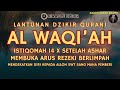 DZIKIR SORE MEMBUKA ARUS REZEKI BERLIMPAH DENGAN MENGAMALKAN SURAH AL WAQIAH 14X SETELAH ASHAR