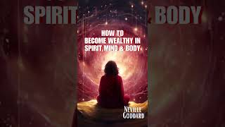 HOW TO BECOME WEALTHY IN SPIRIT, MIND \u0026 BODY Neville Goddard #shorts #world #manifestation