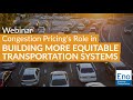 Webinar: Congestion Pricing’s Role in Building More Equitable Transportation Systems