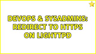 DevOps & SysAdmins: Redirect to https on lighttpd (2 Solutions!!)
