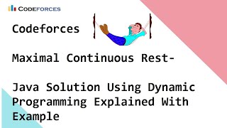Codeforces - Maximal Continuous Rest- Java Solution Using Dynamic Programming Explained With Example