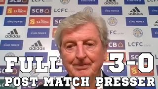 Leicester 3-0 Crystal Palace - Roy Hodgson FULL Post Match Press Conference - Premier League