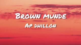 BROWN MUNDE (Lyrics) - AP DHILLON | GURINDER GILL | SHINDA KAHLON | GMINXR