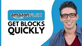 HOW TO GET AMAZON FLEX BLOCKS QUICKLY 2025
