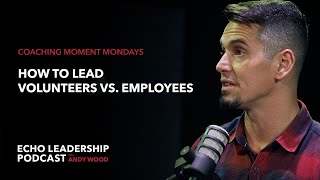 How to Lead Volunteers vs. Employees | Coaching Moment Mondays