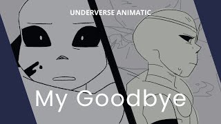 MY GOODBYE (Underverse Animatic)