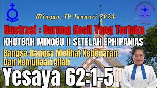 KHOTBAH MINGGU II SETELAH EPHIPANIAS YESAYA 62:1-5 BANGSA-BANGSA MELIHAT KEBENARAN \u0026KEMULIAAN TUHAN