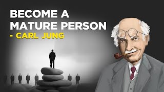 How To Become Psychologically Mature - Carl Jung (Jungian Philosophy)