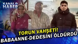 Kan Donduran Cinayet: 3 Gün Önce Hapisten Çıktı, Babaannesini Ve Dedesini Katletti...