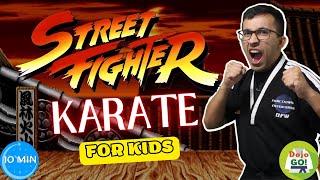 10 Minute Karate For Kids | Street Fighter | Dojo Go! (Week 74)