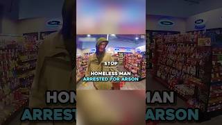 Homeless Man Arrested For ARSON 😳