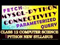 MySQL Python Connectivity|CBSE|std 12| CS| IP |install |fetch|format| parameterized query|in English