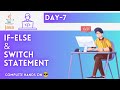 Day-7 | If-Else and Switch Statement | JAVA Tutorial | JAVA Full Course