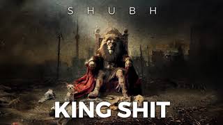 Shubh - King Shit (Official Audio) @SHUBHWORLDWIDE