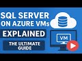 SQL Server on Azure VMs: The Ultimate Guide