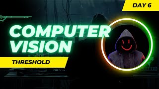 Day 6: Image Thresholding & Segmentation | Computer Vision with OpenCV