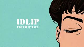 Ten Fifty Two - Idlip (Official Audio)