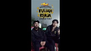 MENDING KULIAH ATAU KERJA DULU?