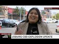 Outcomes of briefing on Johannesburg CBD explosion: Hasina Gori