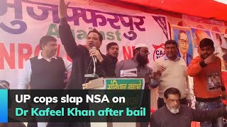 UP cops slap NSA on Dr Kafeel Khan after bail