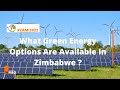 What Green Energy Options  Are Available In Zimbabwe & Africa ? #ZAMI2022