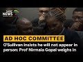 AD Hoc Committee | O'Sullivan insists he will not appear in person: Prof Nirmala Gopal weighs in