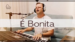 É BONITA - MARCIO PINHEIRO (Cover) J. Neto