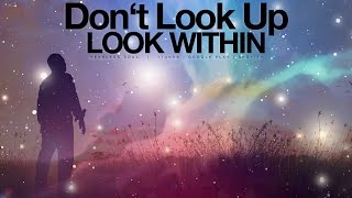 Don't Look Up - Look Within - Inspirational Video