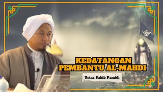 Ustaz Sahib Pamidi Al-Adni ᴴᴰl Kedatangan Pembantu Al-Mahdi