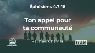 [Prédication] Raphaël Charrier | Éphésiens 4.7-16: Ton appel pour ta communauté