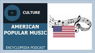 AMERICAN POPULAR MUSIC | Origins, influence, precursors  of AMERICAN POPULAR MUSIC