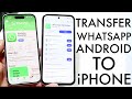 How To Transfer WhatsApp From Android To iPhone!